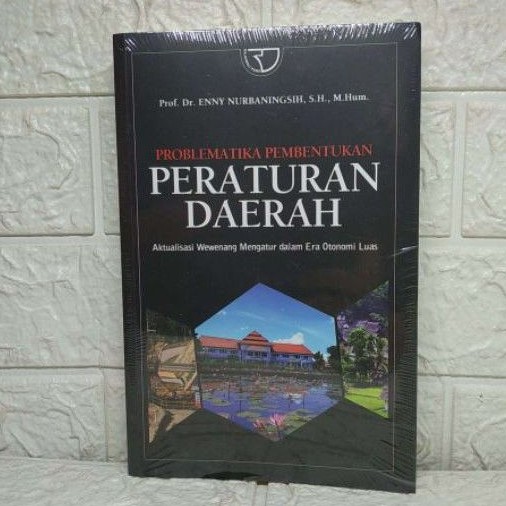 Cover PROBLEMATIKA PEMBENTUKAN PERATURAN DAERAH :  AKTUALISASI WEWENANG MENGATUR DALAM ERA OTONOMI LUAS / PROF. DR. ENNY NURBANINGSIH,SH.,M.HUM