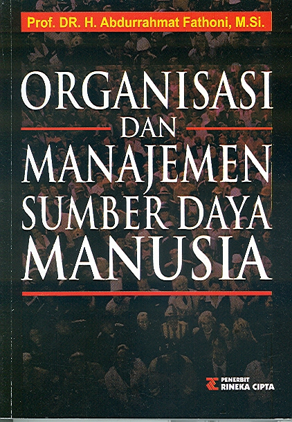 Cover ORGANISASI DAN   MANAJEMEAN SUMBER DAYA MANUSIA  ' / Prof.DR.H.Abdurrahmat Fathoni.M.Si