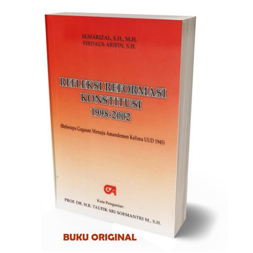 Cover REFLEKSI REFORMASI KONSTITUSI 1998-2002 :  BEBERAPA GAGASAN MENUJU AMANDEMEN KELIMA UUD 1945 / SUHARIZAL,SH.,MH.