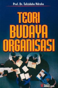 Cover TEORI BUDAYA ORGANISASI ' / Prof. Dr. TALIZIDUHU NDRAHA