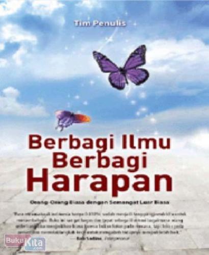 Cover BERBAGI ILMU BERBAGI HARAPAN :  Orang-orang Biasa dengan Semangat Luar Biasa / SUHARTONO