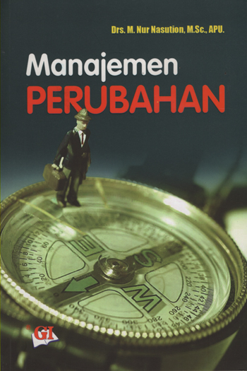 Cover MANAJEMEN PERUBAHAN. ' / Drs. M. NUR NASUTION, M.Sc., APU.