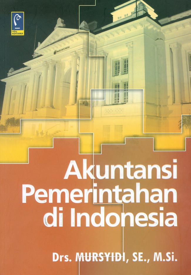 Cover AKUNTANSI PEMERINTAHAN DI INDONESIA  ' / DRS. MURSYIDI, SE., M.Si.