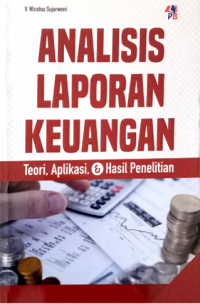 Cover ANALIS LAPORAN KEUANGAN  ' :  Teori,Aplikasi & Hasil Penelitian / V. Wiratna Sujarweni