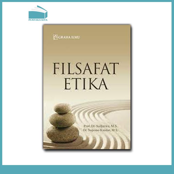 Cover FILSAFAT ETIKA :  PROF. DR. SUDJARWO, M.S