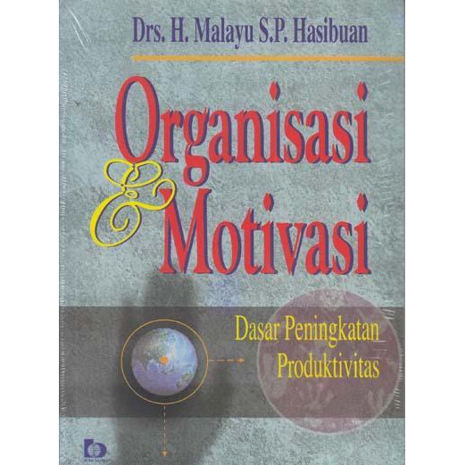 Cover ORGANISASI & MOTIVASI :  Dasar Peningkatan Produktivitas / Drs. H. MALAYU S.P HASIBUAN