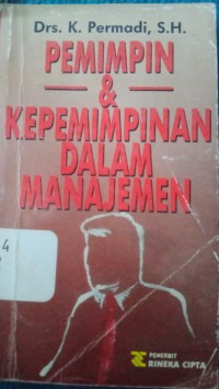 Cover PEMIMPIN  DAN KEPEMIMPINAN DALAM MANAJEMEN  ' / Drs. K PERMADI, S.H.