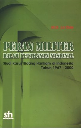 Cover PERAN MILITER DALAM KETAHANAN NASIONAL :  Studi Kasus Bidang Hanjam di Indonesia Tahun 1967-2000 / M.D. LA ODE