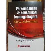 Cover PERKEMBANGAN & KONSOLIDASI LEMBAGA NEGARA [ASCA REFORMASI / PROF. DR. JIMLY ASSHIDDIQIE,SH