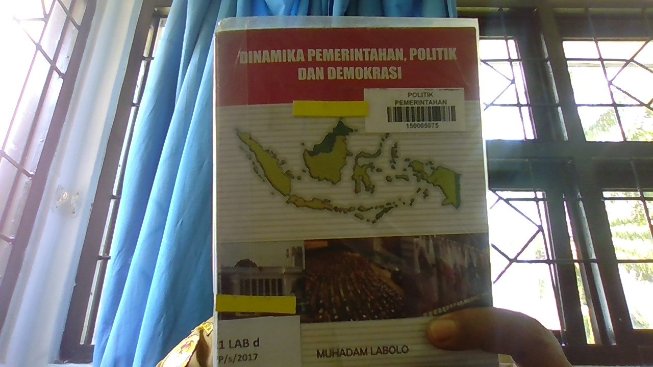 Cover DINAMNIKA PEMERINTAHAN , POLITIK DAN DEMOKRASI / MUHADAM LABOLO