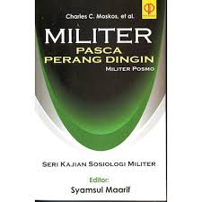 Cover MILITER PASCA PERANG DINGIN :  MILITER POSMO / CHARLES C. MOSKOS, ET AL.