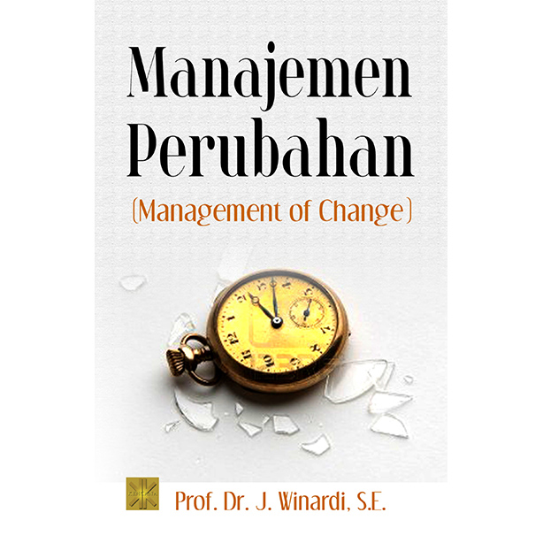 Cover MANAJEMEN PERUBAHAN / PROF. DR. J. WINARDI, S.E.