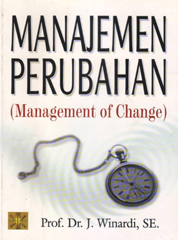 Cover MANAJEMEN  PERUBAHAN ( management of change) / PROF. DR. J. WINARDI, SE.