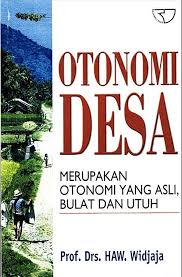 Cover OTONOMI DESA :  MERUPAKAN OTONOMI YANG ASLI, BULAT DAN UTUH / Prof. Drs. HAW. WIDJAJA