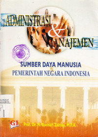 Cover ADMINISTRASI DAN MANAJEMEN SUMBER DAYA MANUSIA PEMERINTAH NEGARA  INDONESIA / Prof. Dr. H. BUCHARI ZAINUN, M.P.A.