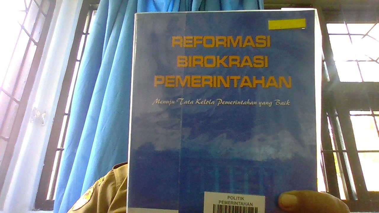 Cover REFORMASI BIROKRASI PEMERINTAHAN /FPP :  MENUJU TATA KELOLA PEMERINTAHAN YANG BAIK / DR.H. I NYOMAN SUMARYADI,MSI