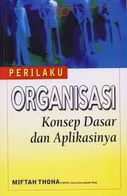 Cover PERILAKU ORGANISASI KONSEP DASAR DAN APLIKASINYA / MIFTAH THOHA