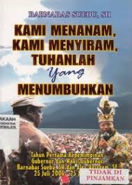 Cover KAMI MENANAM, KAMI MENYIRAM, TUHANLAH YANG MENUMBUHKAN / BARNABAS SUEBU, SH