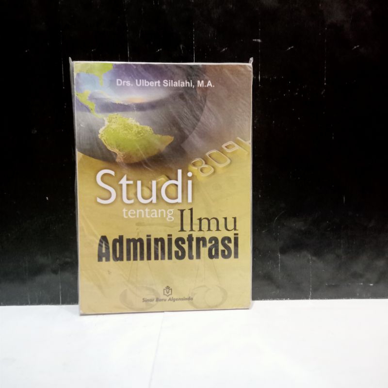 Cover STUDI TENTANG ILMU ADMNISTRASI / DRS. ULBERT SILALAHI,MA