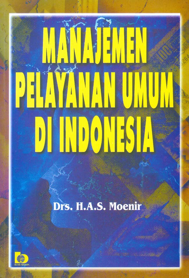 Cover MANAJEMEN PELAYANAN UMUM  DI INDONESIA  ' / Drs. H.A.S. MOENIR