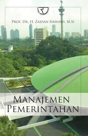 Cover MANAJEMEN PEMERINTAHAN / Prof. Dr. H. ZAIDAN NAWAWI, M.Si