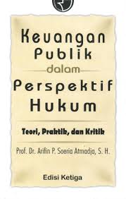 Cover KEUANGAN PUBLIK DALAM PERSPEKTIF HUKUM :  Teori, Kritik, dan Praktik / PROF. DR. ARIFIN P. SOERIA ATMADJA, S.H.