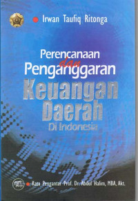 Cover PERENCANAAN DAN PENGANGGARAN KEUANGAN DAERAH DI INDONESIA / IRWAN TAUFIQ RITONGA