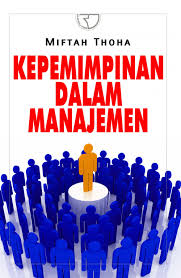 Cover KEPEMIMPINAN DALAM MANAJEMEN / MIFTAH THOHA