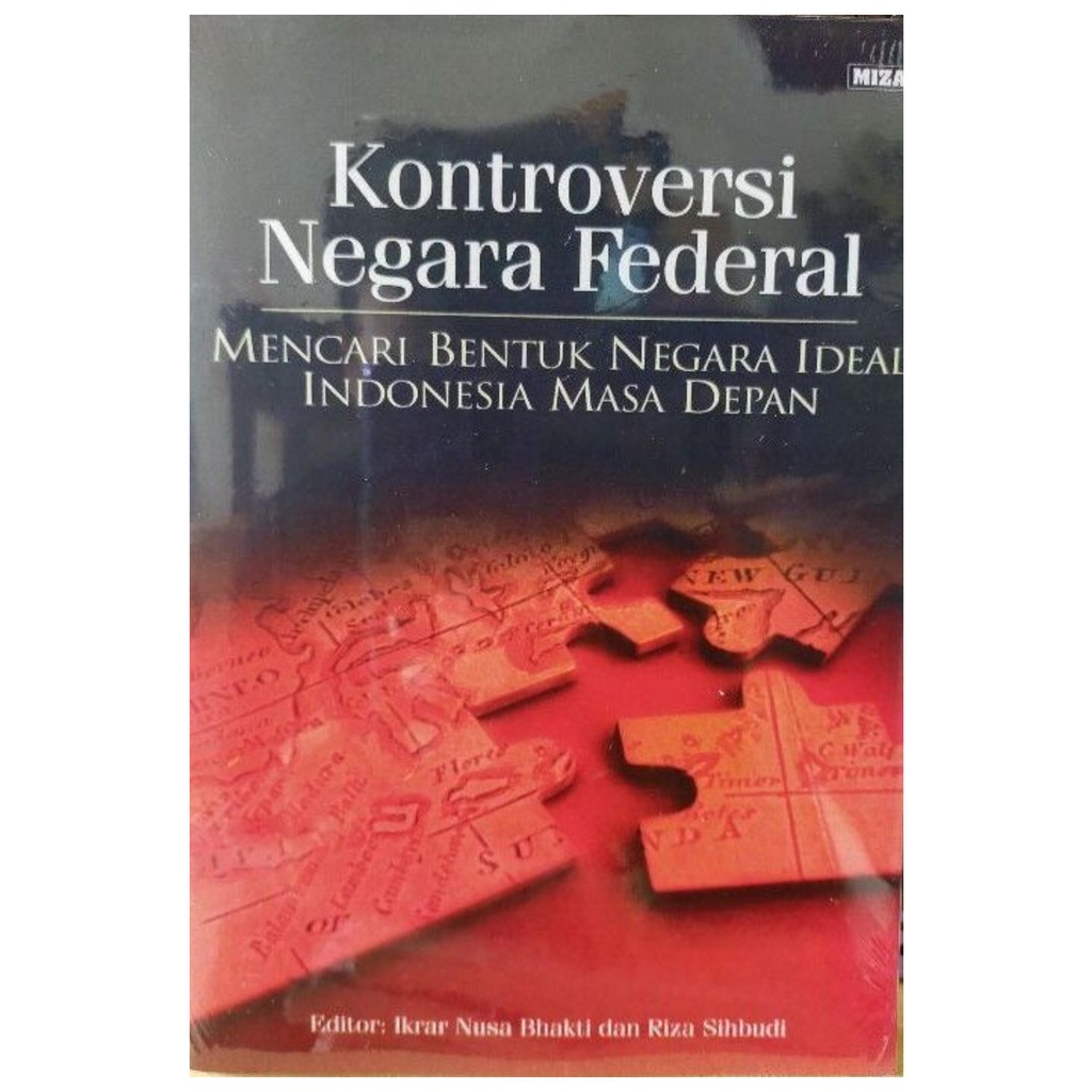 Cover KONTROVERSI NEGARA FEDERAL :  Mencari Bentuk Negara Ideal Indonesia Masa Depan / TIM REDAKSI