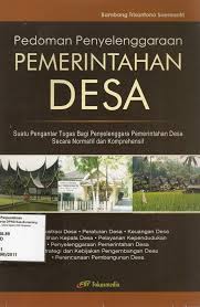 Cover PEDOMAN PENYELENGGARAAN PEMERINTAHAN  DESA :  Suatu Pengantar Tugas Bagi Penyelenggara Pemerintahan Desa Secara Normatif dan Komprehensif / BAMBANG TRISANTONO SOEMANTRI