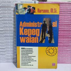 Cover ADMINISTRASI KEPEGAWAIAN :  Buku ini membahas secara komprehensif  hal-hal yang berkaitan dengan administrasi kepegawaian, Jenis -jenis PegawaI Negeri dan Pejabat Negara, hak dan kewajiban PNS, Formasi dan rekrutmen PNS, Peraturan disiplin dan kepangkatan , kesejahteraan PNS dll / HARSONO