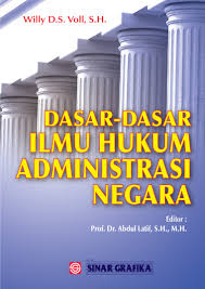 Cover DASAR - DASAR ILMU HUKUM ADMINISTRASI NEGARA / WILLY D.S. VOLL