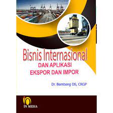 Cover BISNIS INTERNASIONAL DAN APLIKASI EKSPOR DAN IMPOR / BAMBANG DS