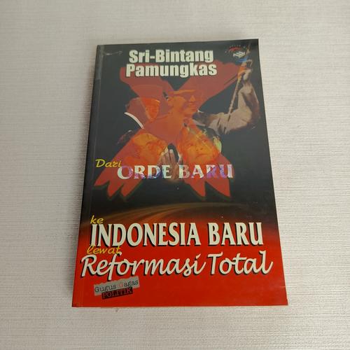 Cover DARI ORDE BARU KE INDONESIA BARU UNTUK REFORMASI TOTAL / SRI BINTANG PAMUNGKAS