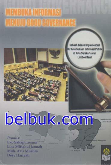 Cover MEMBUKA INFORMASI MENUJU GOOD GOVERNANCE :  Sebuah Telaah Implementasi UU Keterbukaan Informasi Publik di Kota Surakarta dan Kabupaten Lombok Barat / EKO SAKAPURNAMA