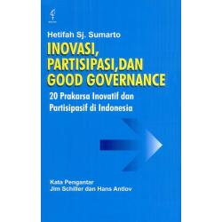 Cover INOVASI, PARTISIPASI, DAN GOOD GOVERNANCE  ' :  20 Prakarsa Inovatif dan Partisipatif di Indonesia / HETIFAH SJ. SUMARTO