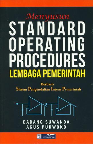 Cover MENYUSUN STANDARD OPERATING PROCEDURES LEMBAGA PEMERINTAH ' :  Berbasis Sistem Pengendalian Intern Pemerintah / Dr. H. DADANG SUWANDA, S.E., M.M., M.Ak., Ak., CA.