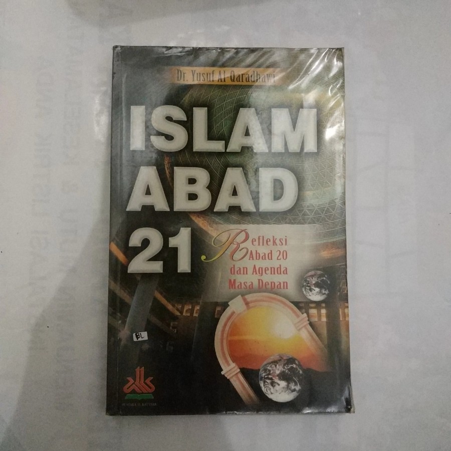 Cover ISLAM ABAD 21 :  Refleksi Abad 20 dan Agenda Masa Depan / Dr. YUSUF AL-QARDHAWI