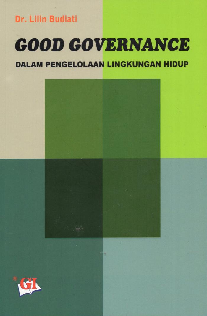 Cover GOOD  GOVERNANCE :  Dalam Pengelolaan Lingkungan Hidup / DR.LILIN BUDIATI