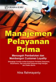Cover MANAJEMEN PELAYANAN PRIMA :  mencega pembolotan dan membangun customer loyality / NINA RAHMAYANTY