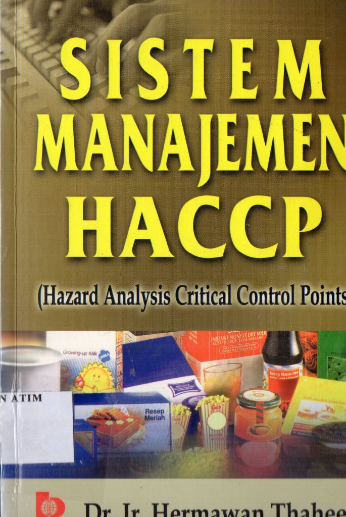 Cover SISTEM MANAJEMEN HACCP  ' :  (HAZARD ANALYSIS CRITICAL CONTROL POINTS) / Dr. Ir. HERMAWAN THAHEER