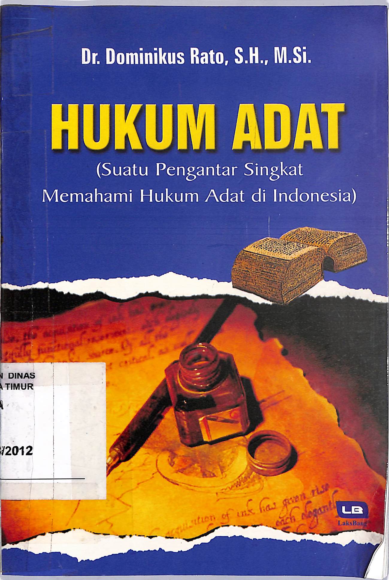 Cover HUKUM ADAT  ' :  Suatu pengantar singkat memahami hukum adat di indonesia / DR. DOMINIKUS RATO, SH.,M.SI.