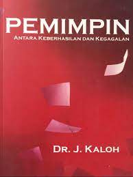 Cover PEMIMPIN ANTARA KEBERHASILAN DAN KEGAGALAN  ' / DR. J. KALOH
