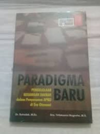 Cover PARADIGMA BARU PENGELOLAAN KEUANGAN DAERAH DALAM PENYUSUNAN APBD DI ERA OTONOMI / DR. SUHADAK, M.Ec