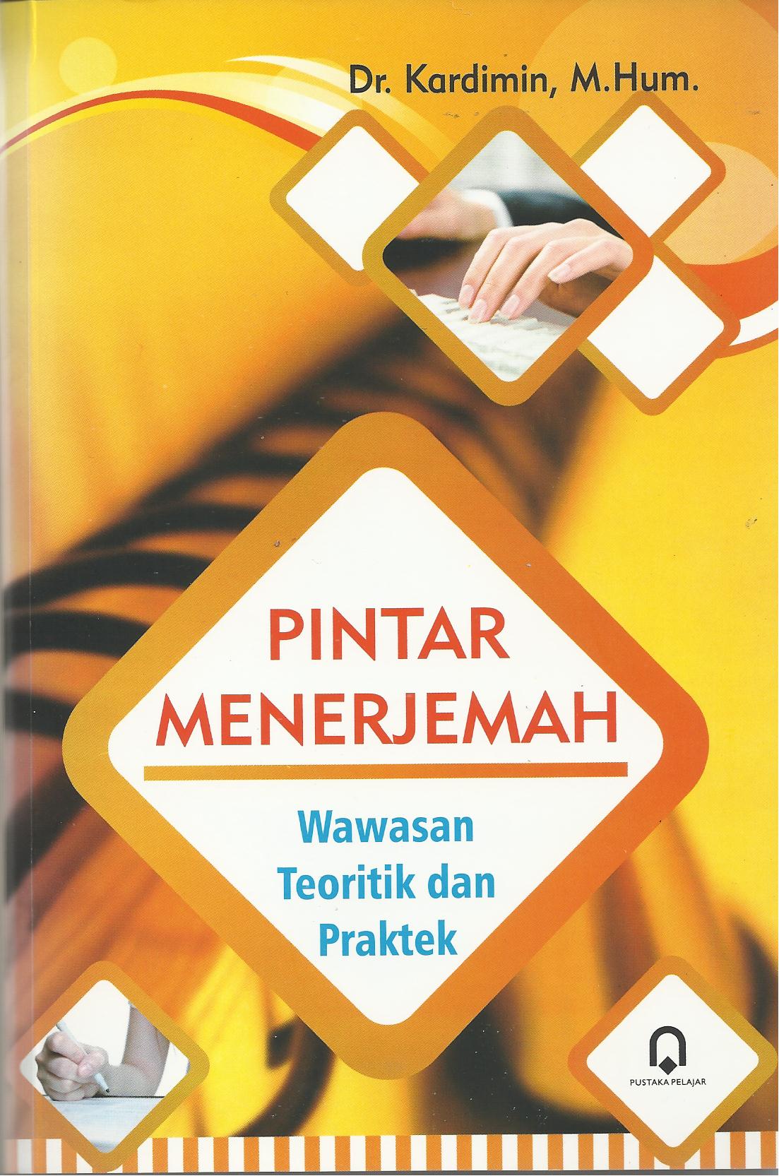 Cover PINTAR MENERJEMAH :  wawasan teoritik dan praktek / Dr. KARDIMIN, M. Hum