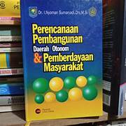 Cover PERENCANAAN PEMBANGUNAN DAERAH OTONOM & PEMBERDAYAAN MASYARAKAT/FAK POLITIK / PROF. DR. I NYOMAN SUMARYADI, DRS,. MSI.