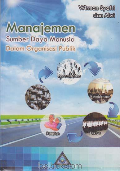 Cover MANAJEMEN SUMBER DAYA MANUSIA DALAM ORGANISASI PUBLIK " / WIRMAN SYAFRI
