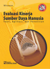 Cover EVALUASI KINERJA SUMBER DAYA MANUSIA :  teori, aplikasi, dan penelitian / Dr. WIRAWAN, M.S.L., Sp.A., M.M., M.Si
