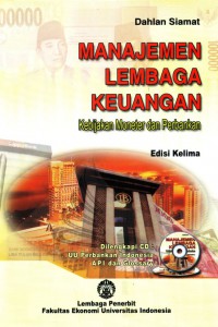 Cover MANAJEMEN LEMBAGA KEUANGAN  ' :  kebijakan moneter dan perbankan / DAHLAN SIAMAT