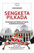 Cover SENGKETA PILKADA :  PENYELESAIAN DARI MAHKAMAH AGUNG KE MAHKAMAH KONSTITUSI / HANI ADHANI